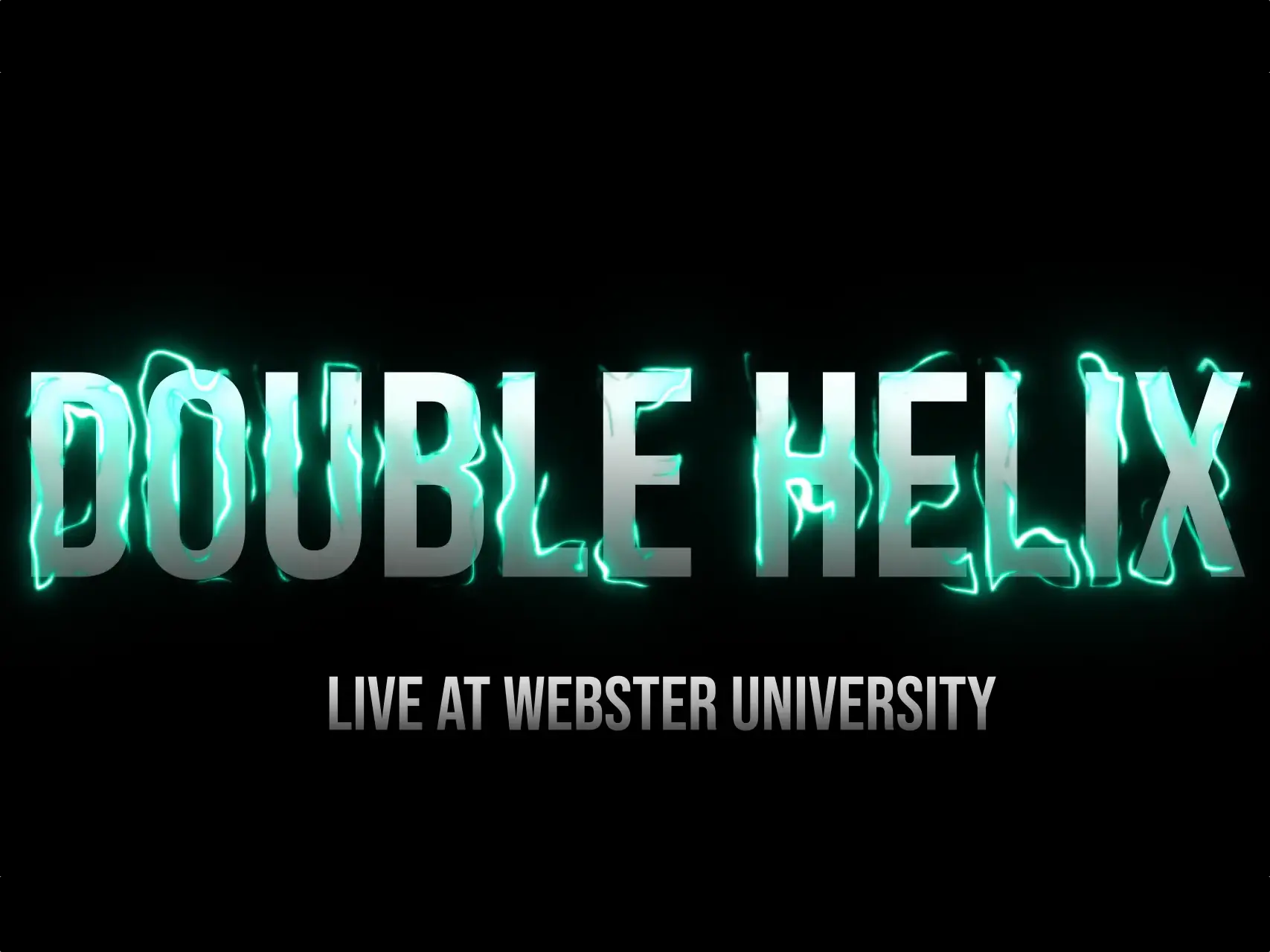 ‘DOUBLE HELIX’ with electric glow above ‘LIVE AT WEBSTER UNIVERSITY’ on a black background
